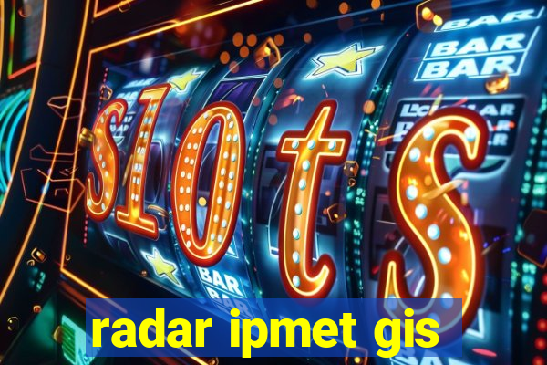 radar ipmet gis